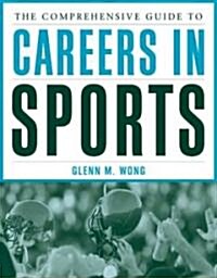 The Comprehensive Guide to Careers in Sports (Paperback)