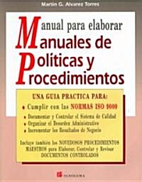 Manual Para Elaborar Manuales De Politicas Y Procedimientos / Manual to Elaborate Politics and Procedures Manuals (Paperback)