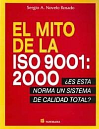 El mito de la Iso 9001: 2000 / the Myth of the Iso 9001: 2000 (Paperback)