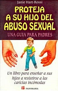 Proteja a Su Hijo Del Abuso Sexual/ Protect Your Child From Sexual Abuse (Paperback, Translation)