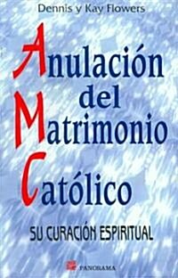 Anulacion del matrimonio catolico/ Catholic Annulment (Paperback, Translation)