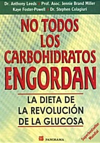 No Todos los Carbohidratos Engordan: La Dieta de la Revolucion de la Glucosa (Paperback)