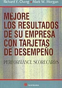 Mejore los resultados de su empresa con tarjetas de desempeno/ Performance Scorecards (Paperback)