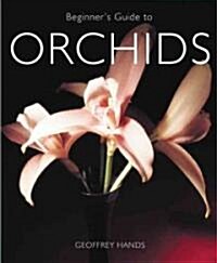 Beginners Guide to Orchids (Paperback)