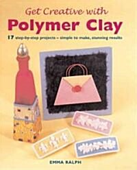 [중고] Get Creative with Polymer Clay (Hardcover)