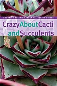 Crazy about Cacti and Succulents (Paperback)