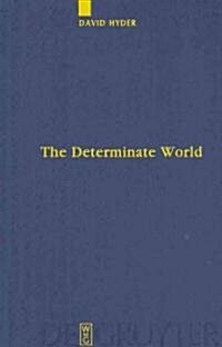 The Determinate World: Kant and Helmholtz on the Physical Meaning of Geometry (Hardcover)