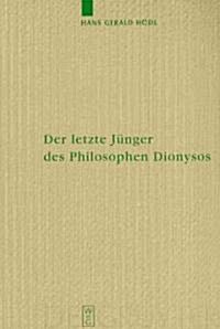 Der letzte J?ger des Philosophen Dionysos = Der Letzte Junger Des Philosophen Dionysos (Hardcover)