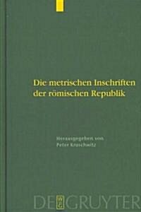 Die Metrischen Inschriften Der R?ischen Republik (Hardcover)