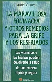 La maravillosa equinacea y otros remedios para la gripe y los resfriados/ Basic Health Publications Users Guide to Echinacea and Other Cold & Flu Fig (Paperback)