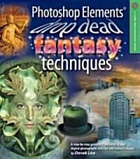 Photoshop Elements Drop Dead Fantasy Techniques (Paperback)