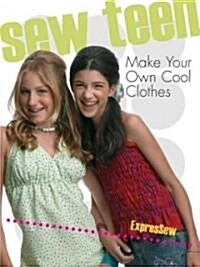 Sew Teen: Make Your Own Cool Clothes (Paperback)