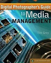 Digital Photographers Guide to Media Management (Paperback)