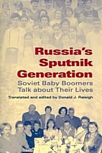 Russias Sputnik Generation: Soviet Baby Boomers Talk about Their Lives (Paperback)