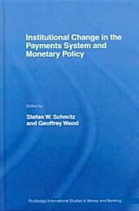 Institutional Change in the Payments System And Monetary Policy (Hardcover)