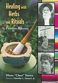 Healing with Herbs and Rituals: A Mexican Tradition (Paperback)