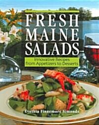 Fresh Maine Salads: Innovative Recipes from Appetizers to Desserts (Paperback)