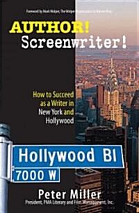 Author! Screenwriter!: How to Succeed as a Writer in New York and Hollywood (Paperback)