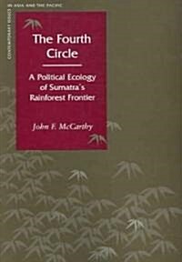 The Fourth Circle: A Political Ecology of Sumatraas Rainforest Frontier (Paperback)