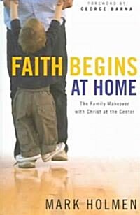 Faith Begins at Home (Paperback)