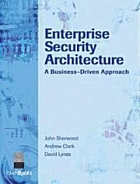 Enterprise Security Architecture : A Business-Driven Approach (Hardcover)