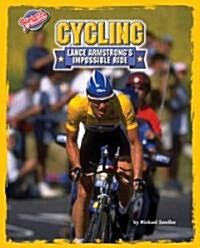Cycling: Lance Armstrongs Impossible Ride (Hardcover)