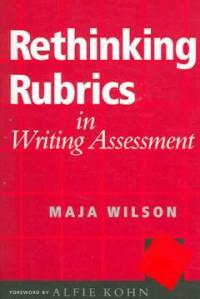 Rethinking rubrics in writing assessment