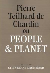 Pierre Teilhard de Chardin on people and planet 