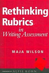 Rethinking Rubrics in Writing Assessment (Paperback)