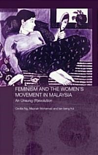 Feminism and the Womens Movement in Malaysia : An Unsung (R)evolution (Hardcover)
