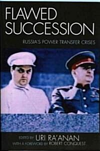 Flawed Succession: Russias Power Transfer Crises (Paperback)