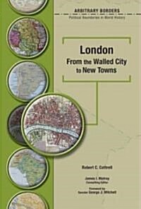 London: From the Walled City to New Towns (Library Binding)