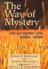 The Way of Mystery: The Eucharist and Moral Living (Paperback)