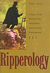 Ripperology: A Study of the Worlds First Serial Killer and a Literary Phenomenon (Hardcover)