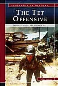 The TET Offensive: Turning Point of the Vietnam War (Library Binding)