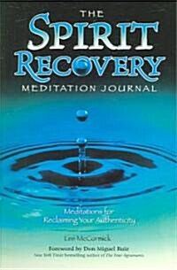 The Spirit Recovery Meditation Journal: Meditations for Reclaiming Your Authenticity (Paperback)