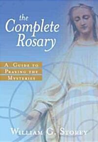 The Complete Rosary: A Guide to Praying the Mysteries (Paperback)