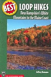 Best Loop Hikes: New Hampshires White Mountains to the Maine Coast (Paperback)