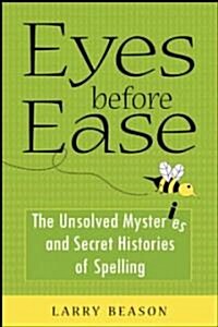 Eyes Before Ease (Hardcover, 1st)