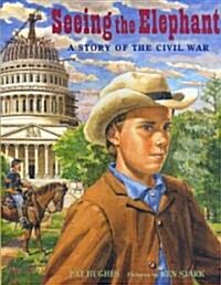 Seeing the Elephant: A Story of the Civil War (Hardcover)
