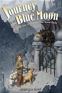 Journey to the Blue Moon: In Which Time Is Lost and Then Found Again (Hardcover)