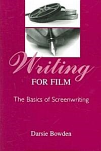Writing for Film: The Basics of Screenwriting (Paperback)