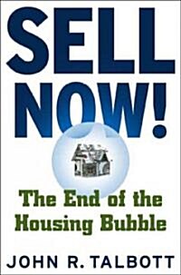 Sell Now!: The End of the Housing Bubble (Paperback)