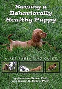 Raising a Behaviorally Healthy Puppy (Paperback)