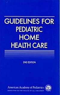 Guidelines for Pediatric Home Health Care (Paperback, 2)