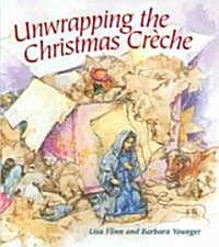Unwrapping the Christmas Creche (Hardcover)
