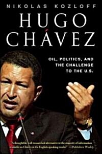 Hugo Chavez: Oil, Politics, and the Challenge to the United States (Hardcover)
