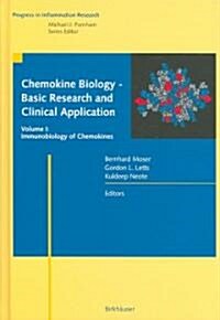 Chemokine Biology - Basic Research and Clinical Application: Vol. 1: Immunobiology of Chemokines (Hardcover, 2006)