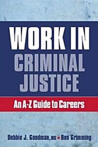 Work in Criminal Justice: An A-Z Guide to Careers (Paperback)