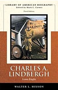 Charles A. Lindbergh: Lone Eagle (Library of American Biography Series) (Paperback, 3)